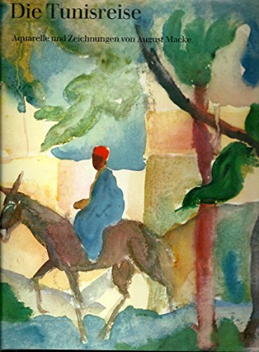 Stock image for Die Tunisreise. Aquarelle und Zeichnungen von August Macke. for sale by Worpsweder Antiquariat