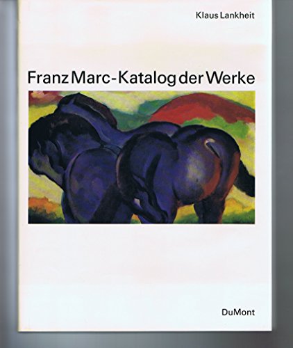 Franz Marc. Katalog der Werke. - Lankheit, Klaus
