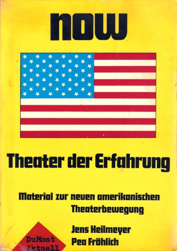 Theater der Erfahrung: Material zur neuen amerikanischen Theaterbewegung. - Heilmeyer, Jens und Pea Fröhlich