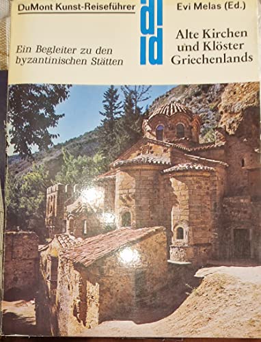 Stock image for Alte Kirchen und Klster Griechenlands. Kunst - Reisefhrer. Ein Begleiter zu den byzantinischen Sttten for sale by Versandantiquariat Felix Mcke