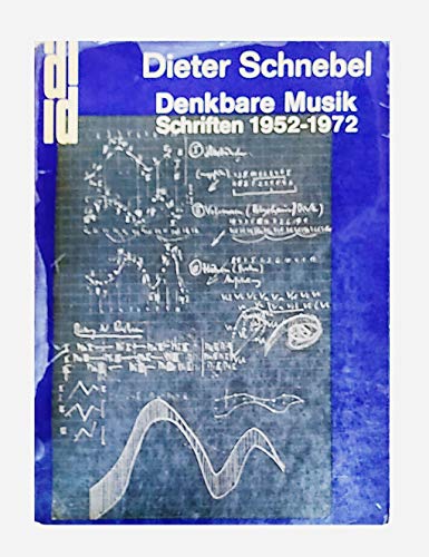 Denkbare Musik. Schriften 1952 - 1972 : - Schnebel, Dieter