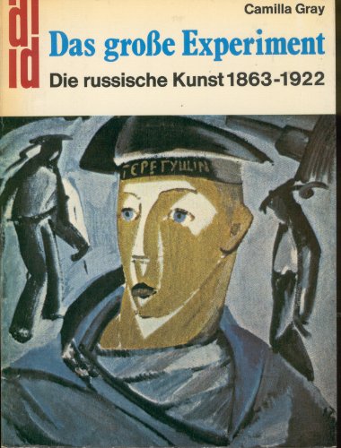 Das große Experiment. Die russische Kunst 1863-1922. Mit 256 Abbildungen