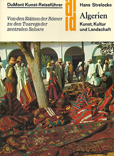 9783770107216: Algerien;: Kunst, Kultur und Landschaft. Von den Stätten der Römer zu den Tuaregs der zentralen Sahara (DuMont Kunst-Reiseführer) (German Edition)