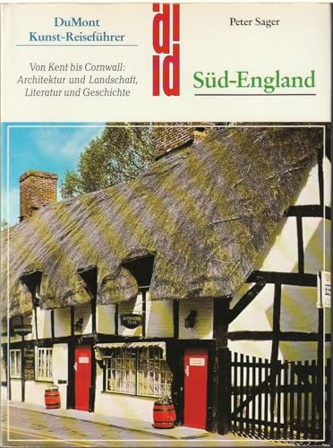 Süd-England. Von Kent bis Cornwall. Architektur und Landschaft, Literatur und Geschichte. - Sager, Peter