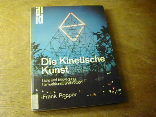 9783770107681: Die Kinetische Kunst.. Licht und Bewegung - Umweltkunst und Aktion.