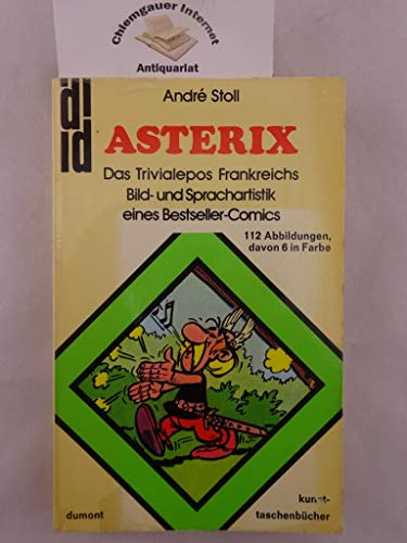 Asterix, das Trivialepos Frankreichs. Die Bild- und Sprachartistik eines Bestseller- Comics. - Stoll, Andre