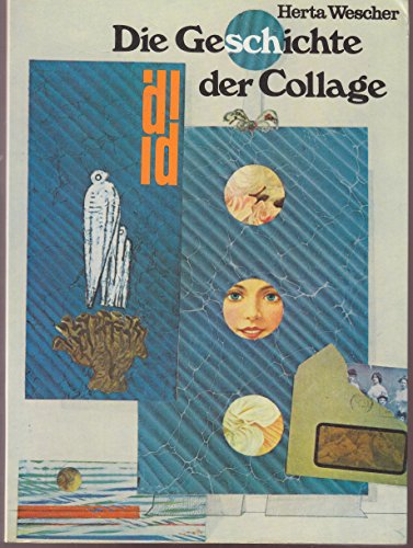 9783770107834: Die Geschichte der Collage. Vom Kubismus bis zur Gegenwart. Gekürzte und aktualisierte Sonderausgabe der 1968 erschienenen Originalausgabe
