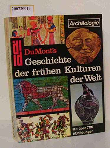 DuMont's Geschichte der frühen Kulturen der Welt. Unter Mitw. von Marcel Brion, Jan G. P. Best, I...