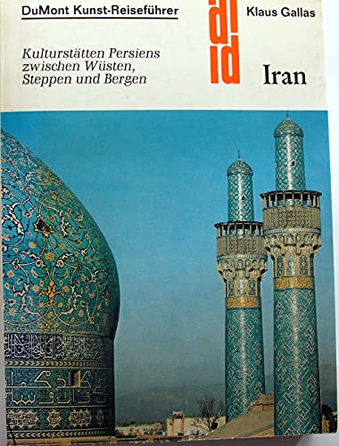 Stock image for Iran. Kunst - Reisefhrer. Kultursttten Persiens zwischen Wsten, Steppen und Bergen for sale by medimops