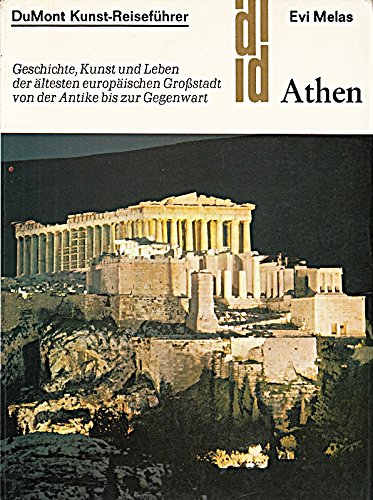 9783770108008: Athen. Geschichte, Kunst und Leben der ältesten europäischen Grossstadt von der Antike bis zur Gegenwart
