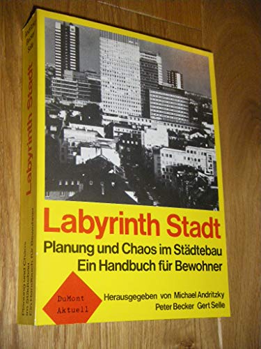 Stock image for Labyrinth Stadt. Planung und Chaos im Stdtebau. Ein Handbuch fr Bewohner. for sale by Libresso - das Antiquariat in der Uni