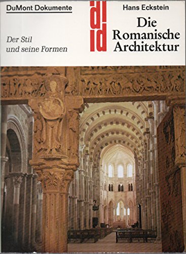 Imagen de archivo de Die Romanische Architektur: Der Stil und Seine Formen (DuMont Dokumente) {316 Seiten Mit 199 Einfarbigen Abbildungen im Tafel-Teil und 85 Grundrissen, Schnitten und Ansichten im Text} a la venta por gearbooks