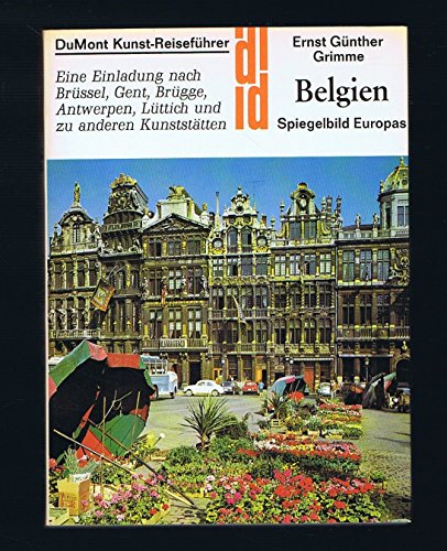 9783770108251: Belgien - Spiegelbild Europas. Eine Einladung nach Brüssel, Gent, Brügge, Antwerpen, Lüttich und zu anderen Kunststätten