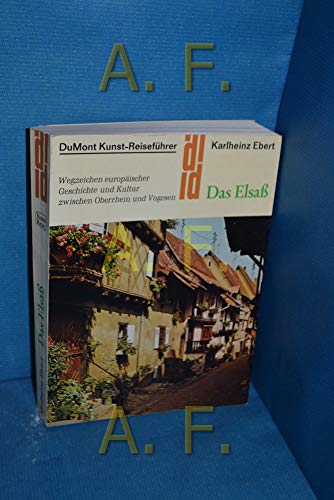 Stock image for Das Elsaß. Wegzeichen europäischer Geschichte und Kultur zwischen Oberrhein und Vogesen. for sale by Antiquariat & Verlag Jenior