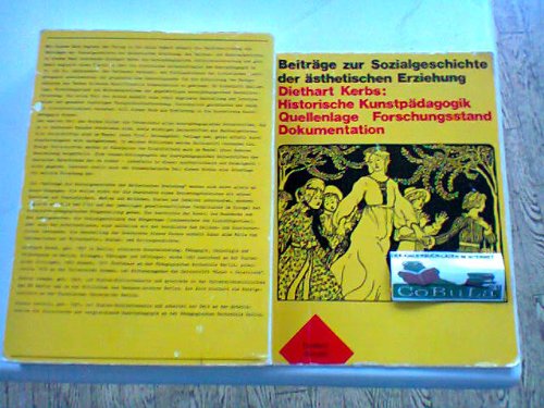 Historische KunstpaÌˆdagogik: Quellenlage, Forschungsstand, Dokumentation (BeitraÌˆge zur Sozialgeschichte der aÌˆsthetischen Erziehung) (German Edition) (9783770108572) by Kerbs, Diethart