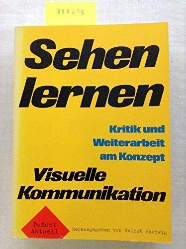 9783770108589: Sehen lernen: Kritik u. Weiterarbeit am Konzept "Visuelle Kommunikation" (DuMont aktuell) (German Edition)