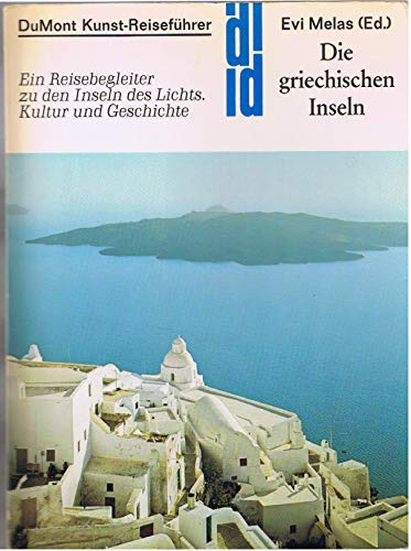 Beispielbild fr Die Griechischen Inseln. Ein Reisebegleiter zu den Inseln des Lichts. Kultur und Geschichte zum Verkauf von Versandantiquariat Felix Mcke