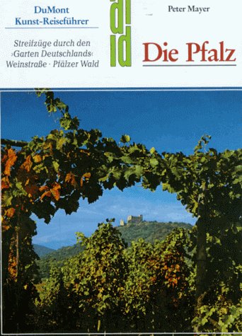 9783770109029: Die Pfalz. Streifzüge durch den "Garten Deutschlands". Weinstrasse - Pfälzer Wald