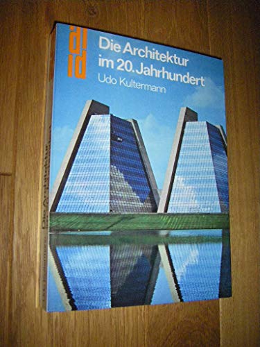 Die Architektur im 20. [zwanzigsten] Jahrhundert. DuMont-Dokumente - Kultermann, Udo