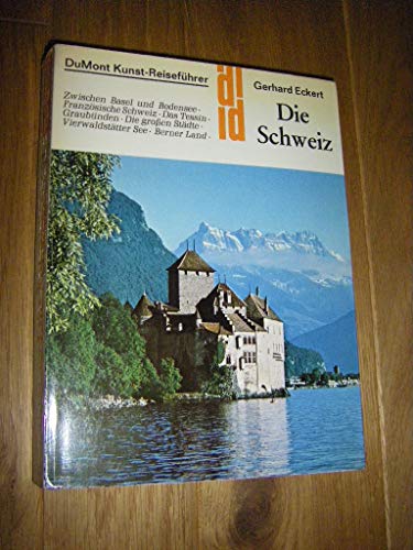 9783770109289: Die Schweiz. Zwischen Basel und Bodensee - Französische Schweiz - Das Tessin - Graubünden- Vierwaldstätter See - Berner Land - Die grossen Städte