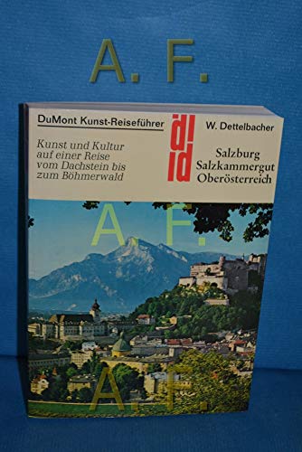 9783770109401: Salzburg, Salzkammergut, Oberösterreich. Kunst und Kultur auf einer Alpenreise vom Dachstein bis zum Böhmerwald