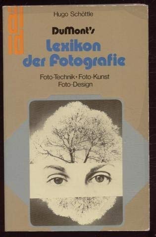 DuMonts Lexikon der Fotografie : Foto-Technik, Foto-Kunst, Foto-Design. / DuMont-Kunst-Taschenbücher ; 58. - Schöttle, Hugo