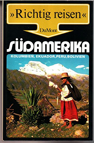 Stock image for Richtig Reisen: Sdamerika. Kolumbien, Ekuador, Peru, Bolivien for sale by Ammareal