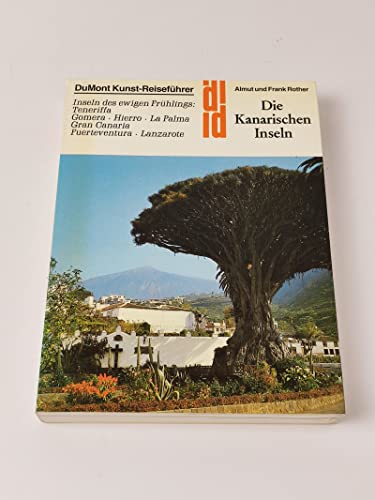 9783770109746: Die Kanarischen Inseln: Inseln d. ewigen Frühlings : Teneriffa, Gomera, Hierro, La Palma, Gran Canaria, Fuerteventura, Lanzarote (DuMont-Dokumente : Landschaftsführer) (German Edition)
