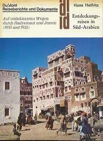 Entdeckungsreisen in Süd-Arabien. Auf unbekannten Wegen durch Hadramaut und Jemen (1933 und 1935) / Hans Helfritz. - Helfritz, Hans