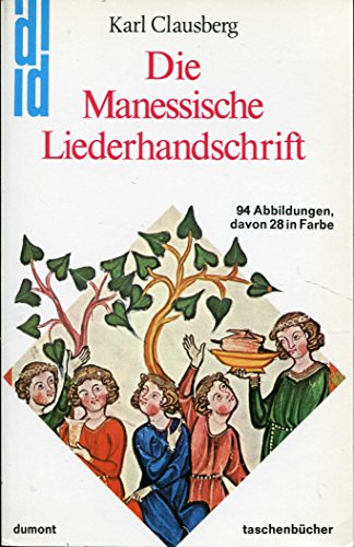 Beispielbild fr Die Manessische Liederhandschrift: Minne in Bildern d. Mittelalters (DuMont Kunst-Taschenbucher ; 62) (German Edition) zum Verkauf von Goldstone Books