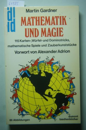 Mathematik und Magie : 115 Karten- Würfel- u. Dominotricks, math. Spiele u. Zauberkunststücke. Ma...