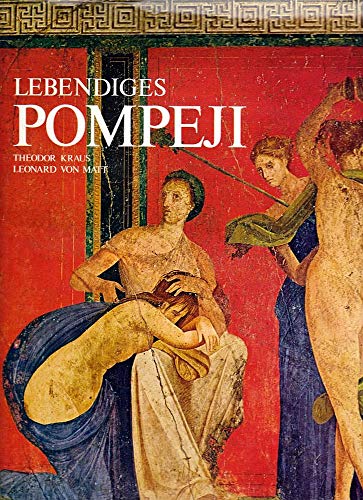 Lebendiges Pompeji. Pompeji und Herculaneum. Antlitz und Schicksal zweier antiker Städte.
