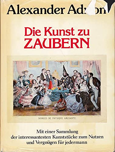 Die Kunst zu zaubern : mit e. Sammlung d. interessantesten Kunststücke zum Nutzen u. Vergnügen fü...