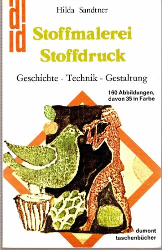 Stoffmalerei und Stoffdruck. Geschichte, Technik, Gestaltung.