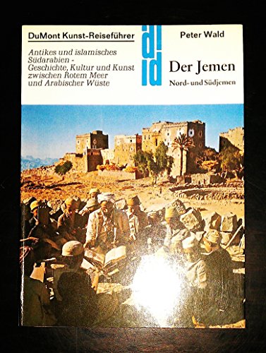 Beispielbild fr Der Jemen. Nord- und Sdjemen. Antikes und islamisches Sdarabien - Geschichte, Kultur und Kunst zwischen Rotem Meer und Arabischer Wste zum Verkauf von medimops