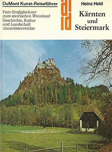 9783770110971: Kärnten und Steiermark: Vom Grossglockner zum steirischen Weinland : Geschichte, Kultur und Landschaft Innerösterreichs (DuMont Kunst-Reiseführer) (German Edition)