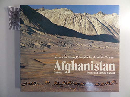 Imagen de archivo de Afghanistan. Karawanen, Basare, Reiterspiele im Lande der Tataren a la venta por medimops