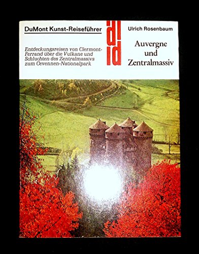 Auvergne und Zentralmassiv. Entdeckungsreisen von Clermont-Ferrand über die Vulkane und Schluchte...