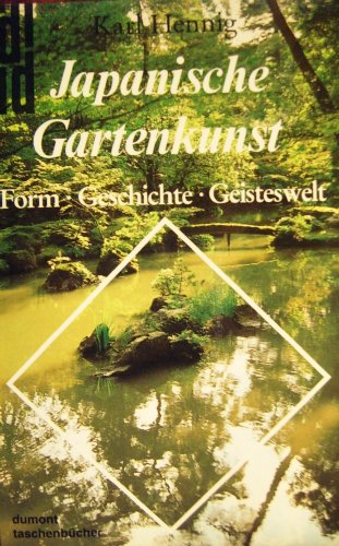Stock image for Japanische Gartenkunst: Form, Geschichte, Geisteswelt (DuMont Taschenbucher) (German Edition) for sale by Better World Books