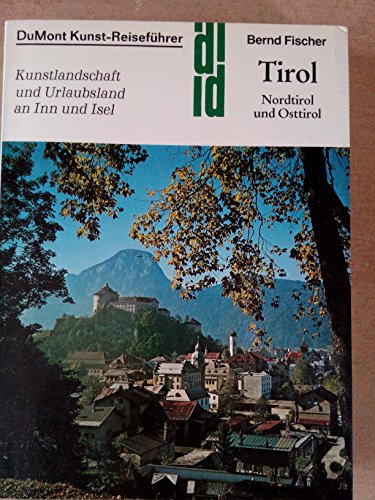 9783770111572: Tirol. Nordtirol und Osttirol. Kunstlandschaft und Urlaubsland an Inn und Isel