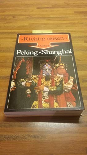 Peking - Shanghai. Richtig reisen. Reise- Handbuch, - Franz, Uli