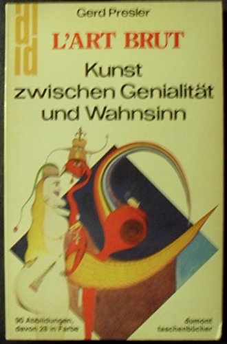 Stock image for L Art Brut. Kunst zwischen Genialitt und Wahnsinn. Mit 90 Abb. davon 28 in Farbe. dumont taschenbcher 111. for sale by Antiquariat im Lenninger Tal