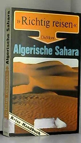 Algerische Sahara. Richtig reisen. Reise- Handbuch - Ursula Eckert