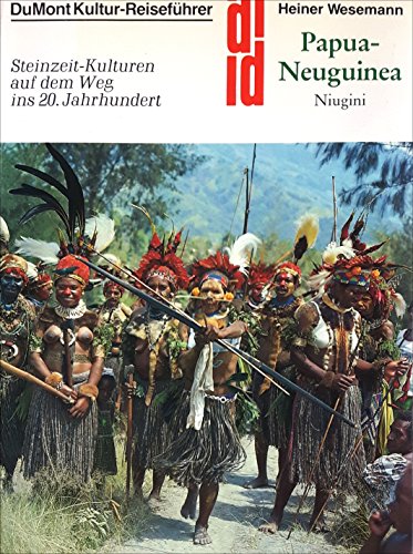 Papua-Neuguinea : Niugini ; Steinzeit-Kulturen auf d. Weg ins 20. Jh. Kultur-Reiseführer in der Reihe DuMont-Dokumente - Wesemann, Heiner