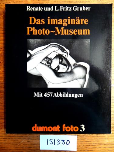 Stock image for Das imaginre Photo-Museum : Meisterwerke aus 140 Jahren Photographie. Renate u. L. Fritz Gruber. Mit Texten von Helmut Gernsheim ., DuMont-Foto 3. for sale by Antiquariat KAMAS