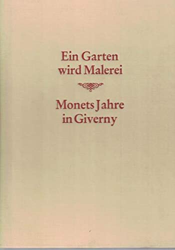 9783770113651: Ein Garten wird Malerei: Monets Jahre in Giverny (German Edition)