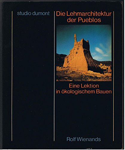 Beispielbild fr Die Lehmarchitektur der Pueblos. Eine Lektion in kologischem Bauen zum Verkauf von medimops