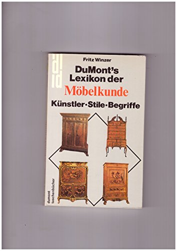 DuMont's Lexikon der Möbelkunde -- - Künstler - Stile - Begriffe - mit ca. 225 Abbildungen/Fotos ...