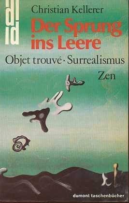 Der Sprung ins Leere. Objet trouve, Surrealismus, Zen.