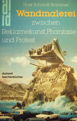 Wandmalerei Zwischen Reklamekunst, Phantasie und Protest - Schmidt-Brümmer, Horst